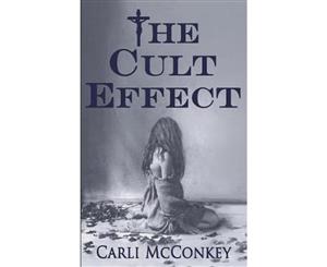 The Cult Effect  A True Story of Mind Control in Australia 1996 - 2010