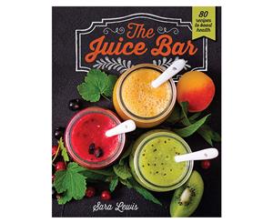 The Juice Bar Hardcover Recipe Book