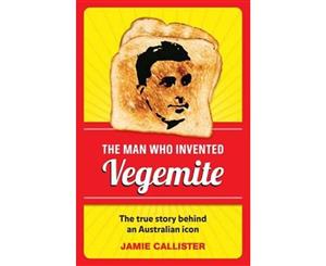 The Man Who Invented Vegemite