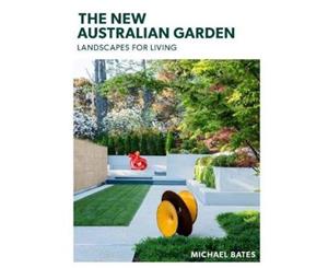 The New Australian Garden  Landscapes for Living