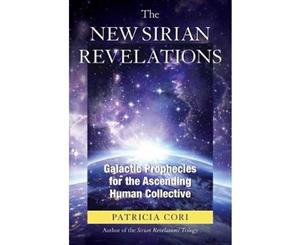 The New Sirian Revelations  Galactic Prophecies for the Ascending Human Collective