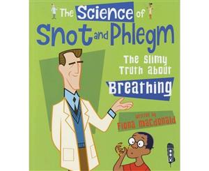 The Science of Snot and Phlegm  The Slimy Truth About Breathing