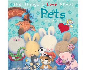 The Things I Love About Pets Hardcover Book