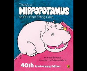 There's a Hippopotamus on Our Roof Eating Cake 40th Anniversary Edition