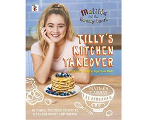 Tilly's Kitchen Takeover  Matilda & The Ramsay Bunch