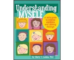 Understanding Myself  A Kid's Guide to Intense Emotions and Strong Feelings