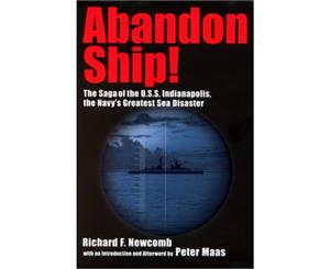 Abandon Ship The Saga of the U.S.S. Indianapolis the Navys Greatest Sea Disaster