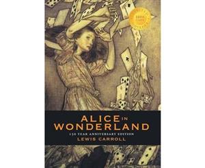 Alice in Wonderland (150 Year Anniversary Edition Illustrated)