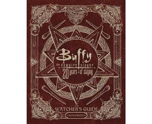 Buffy The Vampire Slayer 20 Years of Slaying  The Authorized Watchers Guide