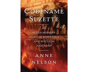 Codename Suzette  An extraordinary story of resistance and rescue in Nazi Paris