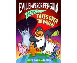 Evil Emperor Penguin (Almost) Takes Over the World - Paperback