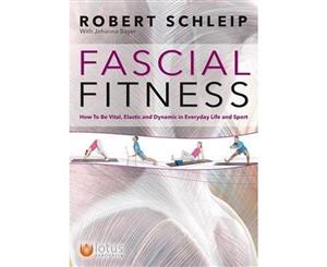 Fascial Fitness  How to be Resilient Elegant and Dynamic