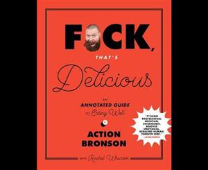 F*ck That's Delicious  An Annotated Guide to Eating Well