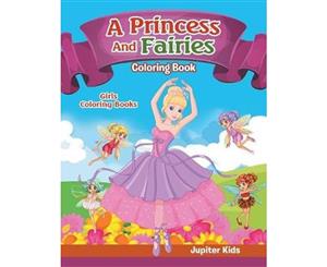 Girls Coloring Books  A Princess And Fairies Coloring Book