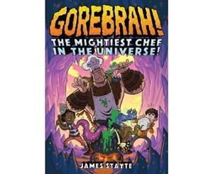 Gorebrah The Mightiest Chef in the Universe - Paperback