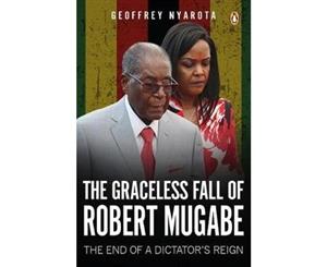 Graceless Fall of Robert Mugabe The - Paperback