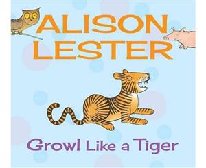 Growl Like a Tiger  Read Along with Alison Lester  Book 2