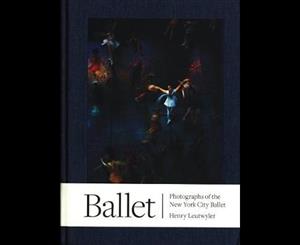 Henry Leutwyler  Ballet - Photographs of the New York City Ballet