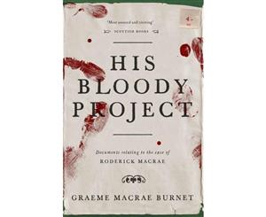 His Bloody Project  Longlisted for the 2016 Man Booker Prize