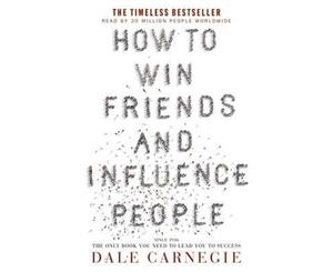 How to Win Friends and Influence People