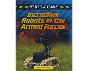 Incredible Robots in the Armed Forces