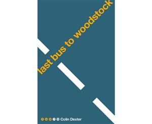 Last Bus to Woodstock  An Inspector Morse Mystery 1