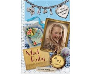 Meet Ruby  Our Australian Girl Series  Book 1