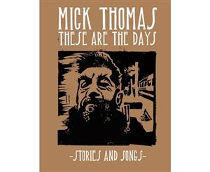 Mick Thomas  These are the Days Stories and Songs