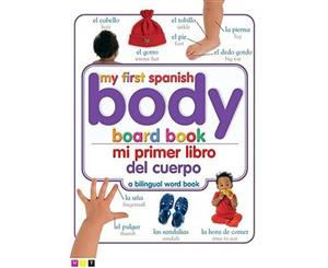 My First Spanish Body Board Book/Mi Primer Libro del Cuerpo  My First Word Books