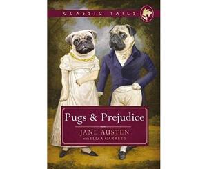 Pugs and Prejudice (Classic Tails 1)  Beautifully illustrated classics as told by the finest breeds!