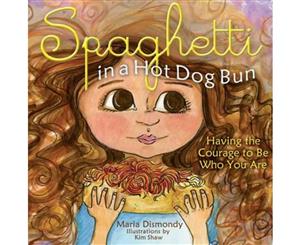 Spaghetti in a Hot Dog Bun  Having the Courage To Be Who You Are