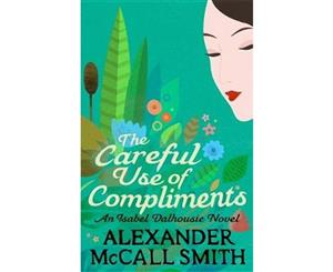 The Careful Use Of Compliments