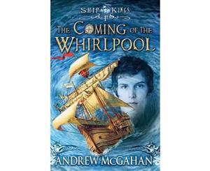 The Coming of the Whirlpool  Ship Kings Series  Book 1