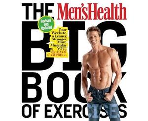 The Men's Health Big Book Of Exercises  Four Weeks to a Leaner Stronger More Muscular You!