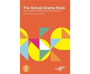 The School Drama Book  Drama Literature and Literacy in the Creative Classroom