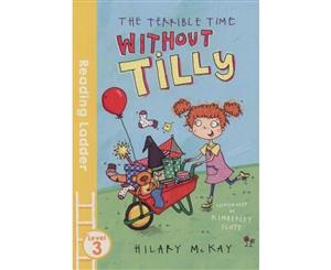 The Terrible Time Without Tilly  Egmont Reading Ladder Level 3