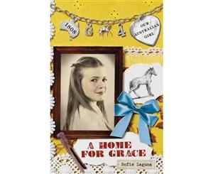 A Home for Grace  Our Australian Girl Series  Book 4