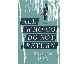 All Who Go Do Not Return  A Memoir