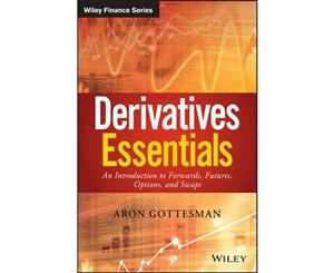 Derivatives Essentials  An Introduction to Forwards Futures Options and Swaps