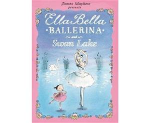 Ella Bella Ballerina and Swan Lake  Ella Bella Ballerina Series