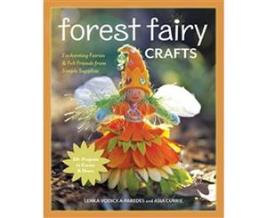 Forest Fairy Crafts  Enchanting Fairies & Felt Friends from Simple Supplies