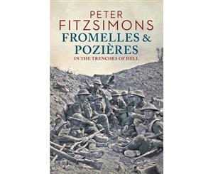 Fromelles and Pozieres  In the Trenches of Hell