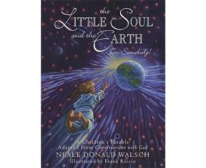 Little Soul and the Earth  A Childrens Parable Adapted from Conversations with God