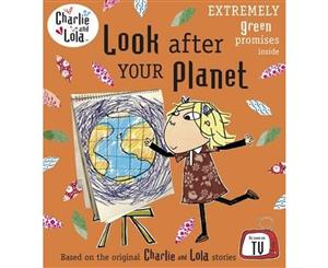 Look after Your Planet  Charlie & Lola