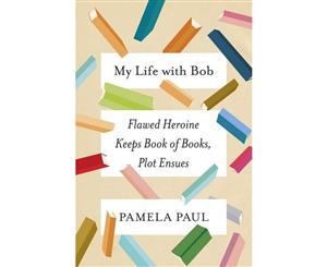 My Life with Bob  Flawed Heroine Keeps Book of Books Plot Ensues