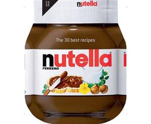 Nutella  The 30 Best Recipes