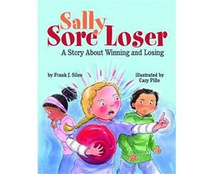 Sally Sore Loser  A Story About Winning and Losing