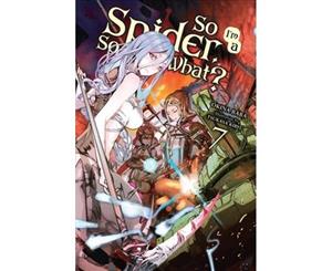 So I'm a Spider So What Vol. 7 (light novel) - Paperback