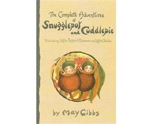 The Complete Adventures of Snugglepot and Cuddlepie  Including Little Ragged Blossom and Little Obelia