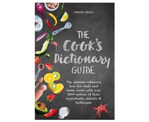 The Cook's Dictionary Guide Hardcover Book by Denise Greig